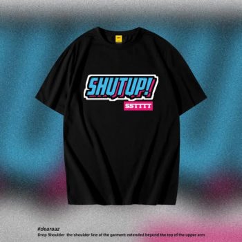 Shutup T-Shirt - Premium Cotton - AAZ Bangladesh