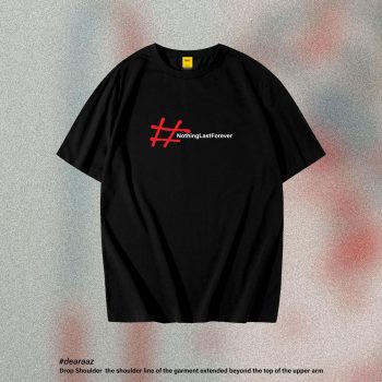 Nothing Last Forever T-Shirt - Premium Cotton - AAZ Bangladesh
